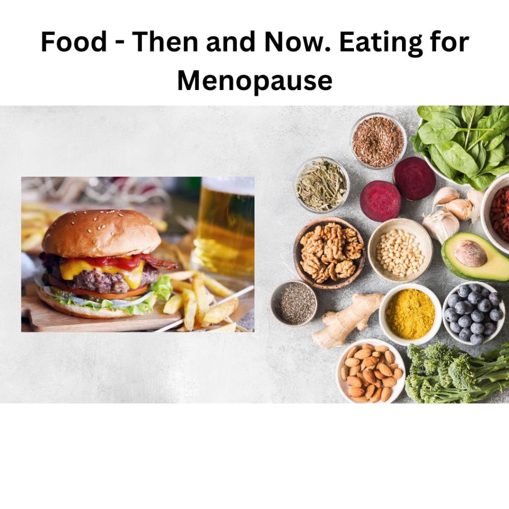 Food – Then and Now. Eating for&nbsp;Menopause