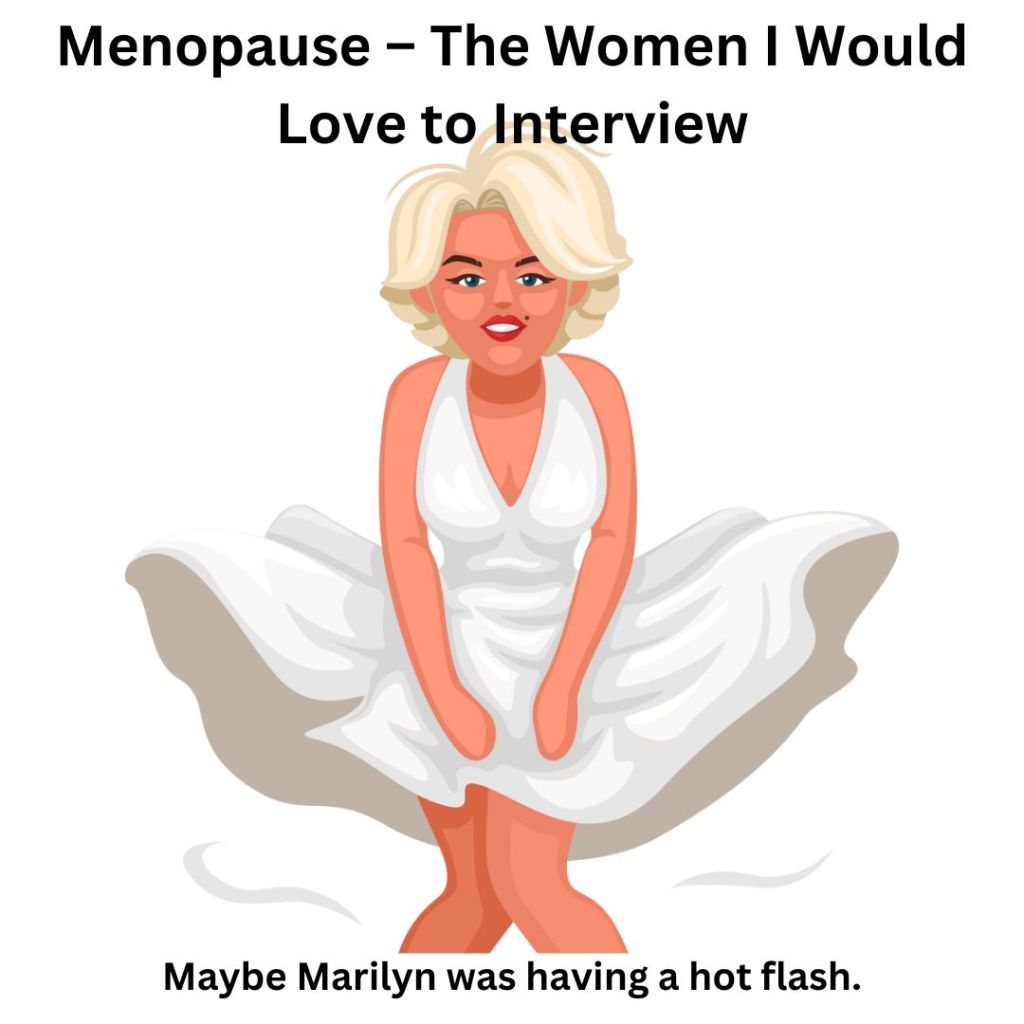 Menopause – The Women I Would Love to&nbsp;Interview