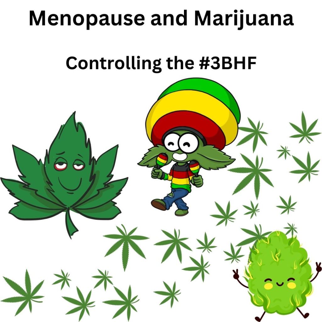 Menopause and Marijuana – Controlling the #3BHF