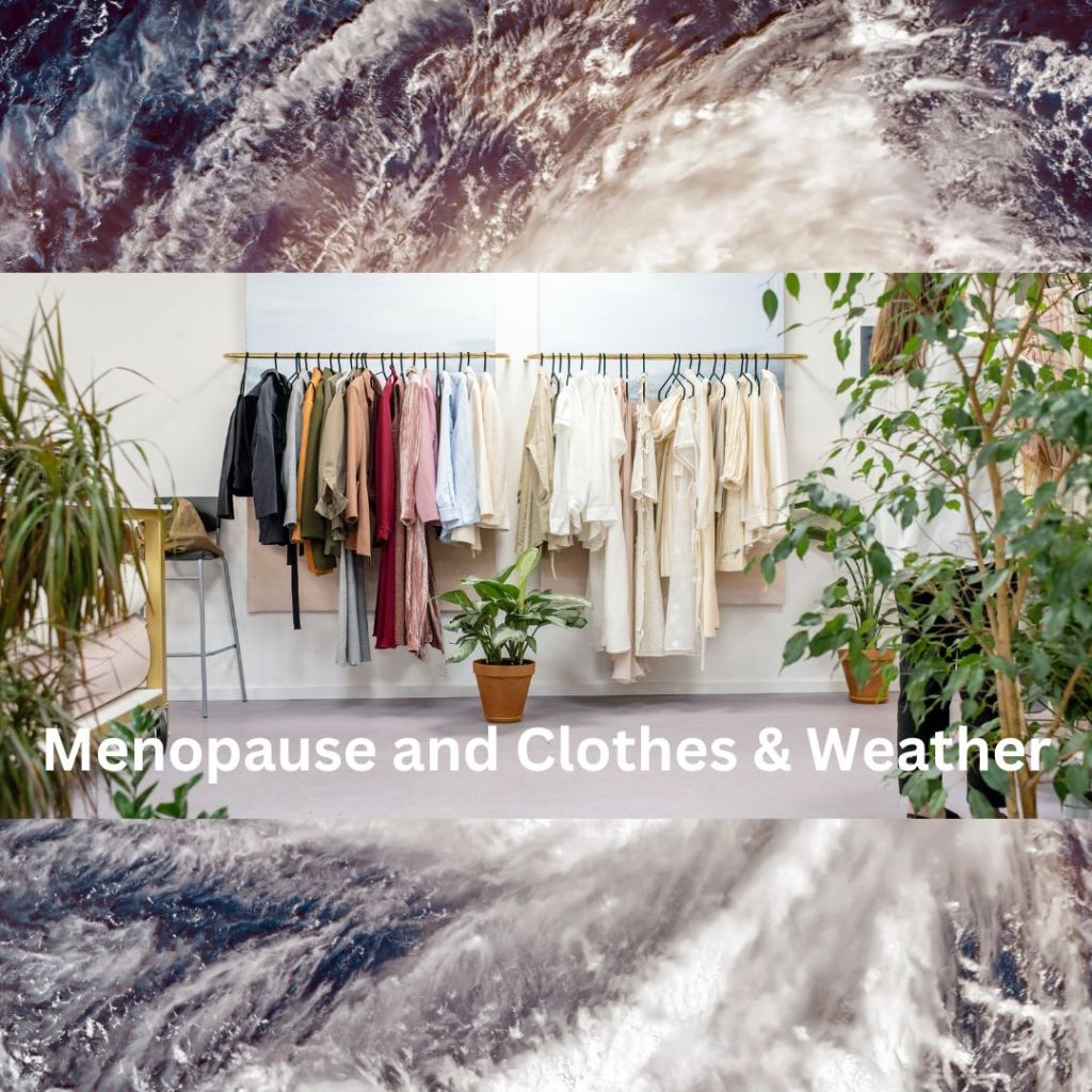 Menopause and Clothes &&nbsp;Weather