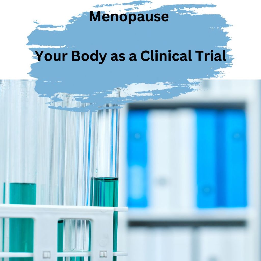 Menopause – Your Body as a Clinical&nbsp;Trial