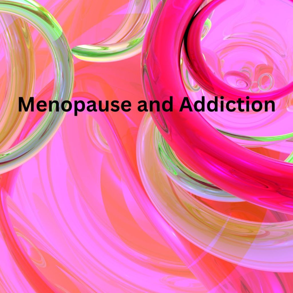 Menopause and Addiction